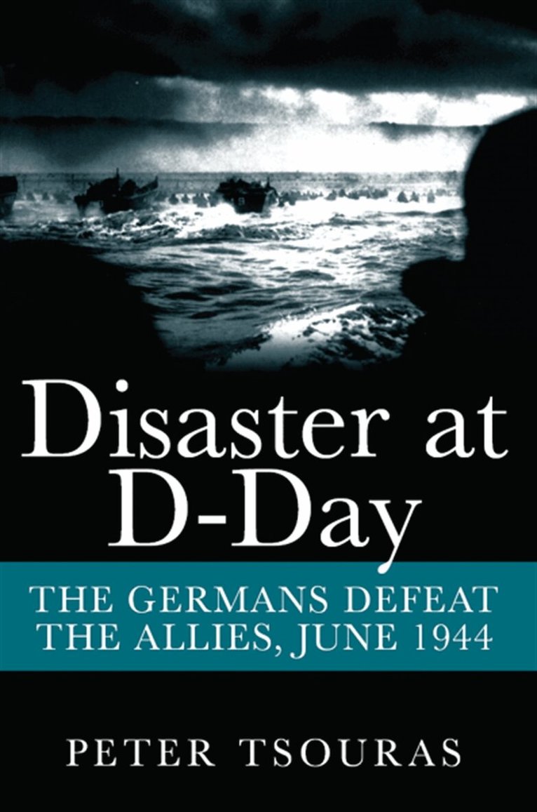 Peter Tsouras - Disaster at D-Day, E-bok