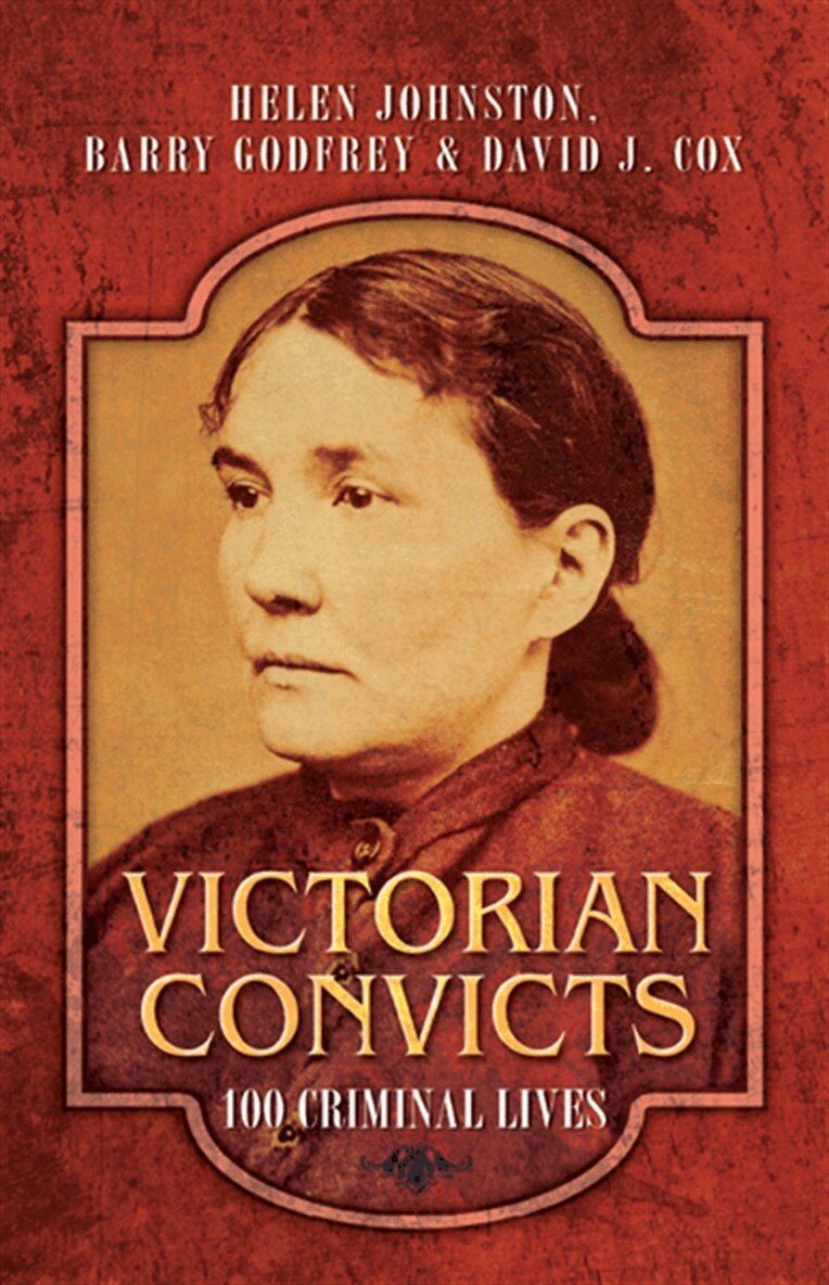 Barry Godfrey, Helen Johnston - Victorian Convicts, E-bok