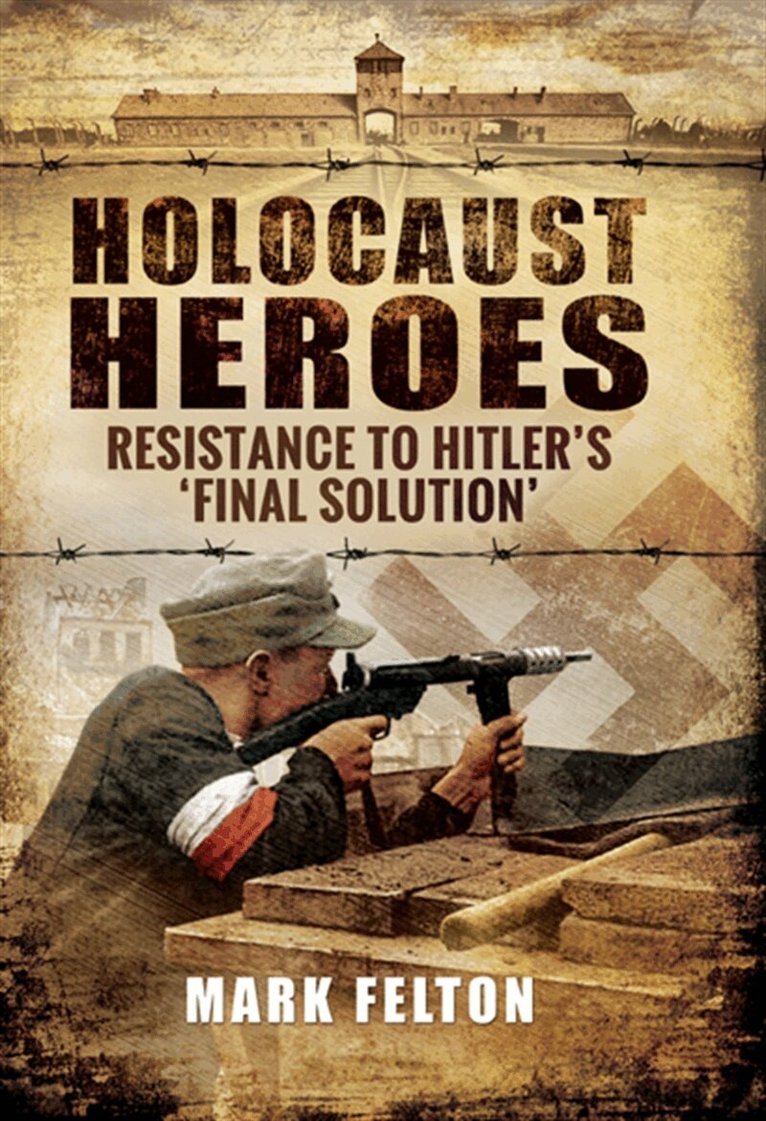 Mark Felton - Holocaust Heroes, E-bok