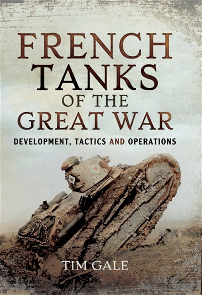 Tim Gale - French Tanks of the Great War, E-bok