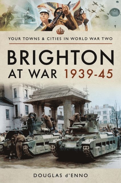 Douglas d'Enno - Brighton at War 1939-45, E-bok. Tillgänglighet: Lägg i varukorg