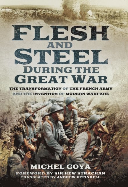 Andrew Uffindell, Michael Goya - Flesh and Steel During the Great War, E-bok. Tillgänglighet: Lägg i varukorg