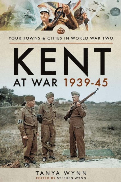 Tanya Wynn, Stephen Wynn - Kent at War 1939-45, E-bok