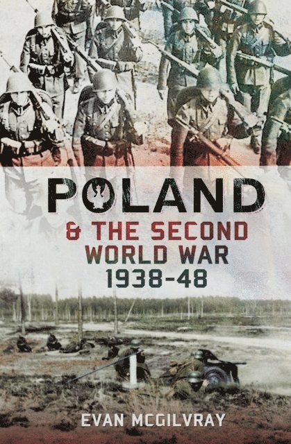 Evan McGilvray - Poland and the Second World War, 1938-1948, E-bok