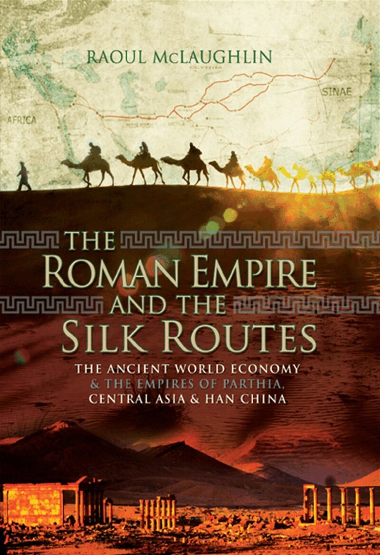 Raoul McLaughlin - The Roman Empire and the Silk Routes, E-bok