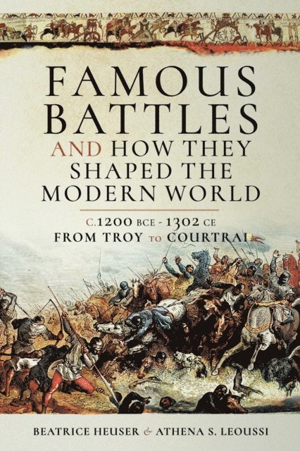 Athena S. Leoussi, Beatrice Heuser - Famous Battles and How They Shaped the Modern World, E-bok