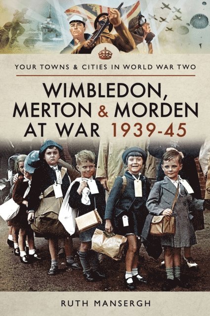 Ruth Mansergh - Wimbledon, Merton & Morden at War, 1939-45, E-bok