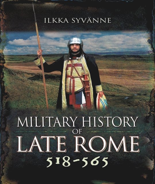 Ilkka Syvanne - Military History of Late Rome 518-565, E-bok