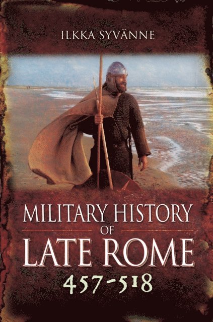 Ilkka Syvanne - Military History of Late Rome 457-518, E-bok