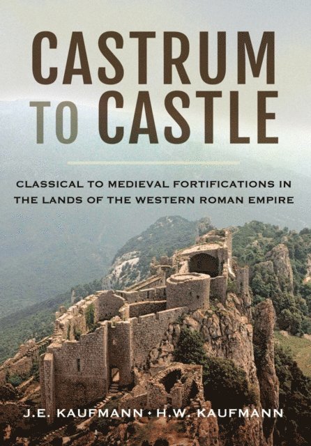 H. W. Kaufmann, J. E. Kaufmann - Castrum to Castle, E-bok