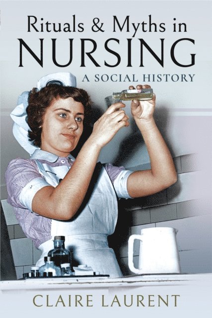 Claire Laurent - Rituals & Myths in Nursing, E-bok