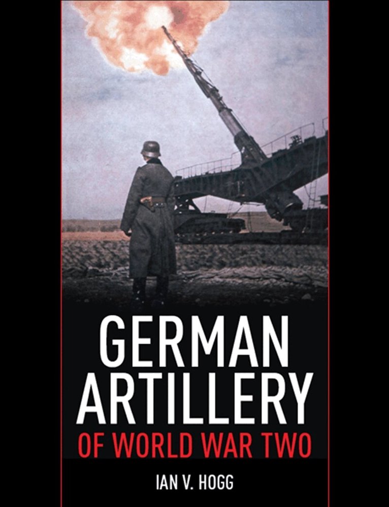 Ian V. Hogg - German Artillery of World War Two, E-bok