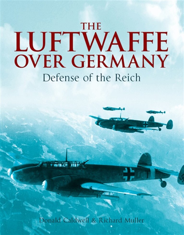 Donald Caldwell, Richard Muller - Luftwaffe Over Germany, E-bok