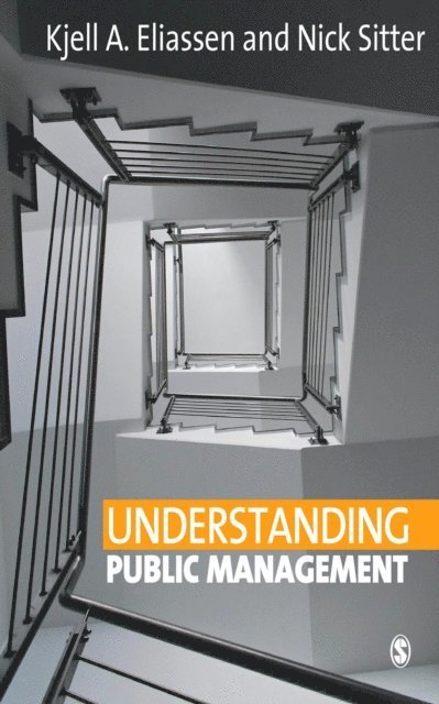 Nick Sitter, Kjell A Eliassen - Understanding Public Management, E-bok