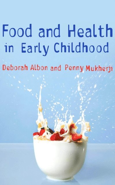 Penny Mukherji, Deborah Albon - Food and Health in Early Childhood, E-bok