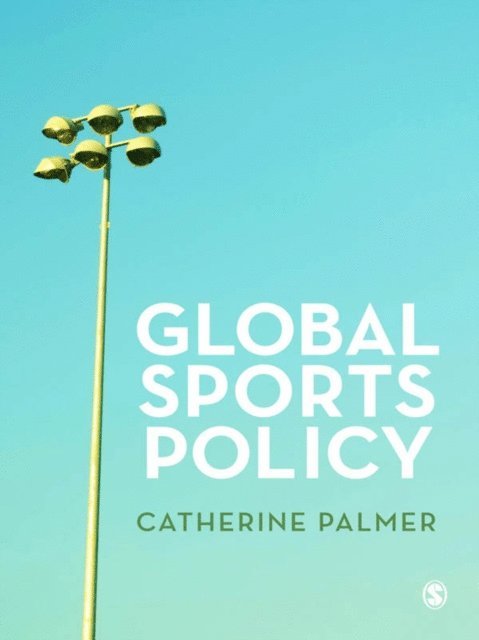 Catherine Palmer - Global Sports Policy, E-bok