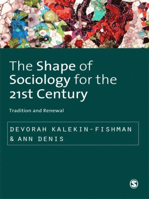 Ann Denis, Devorah Kalekin-Fishman - Shape of Sociology for the 21st Century, E-bok