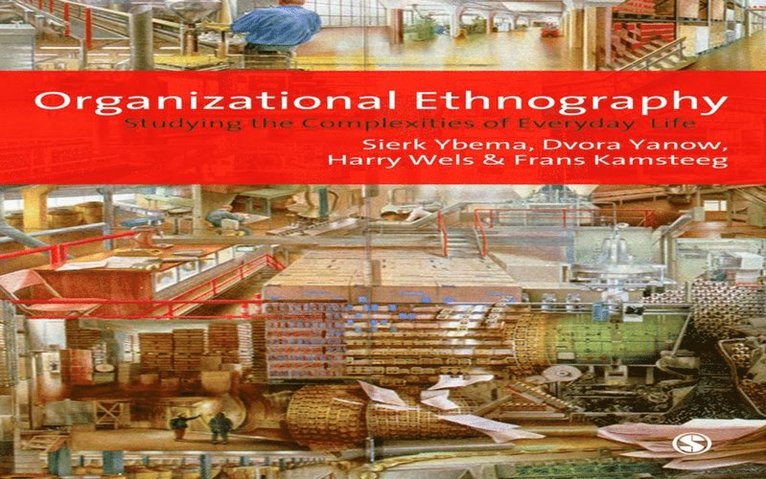 Frans H Kamsteeg, Harry Wels, Dvora Yanow, Sierk Ybema - Organizational Ethnography, E-bok