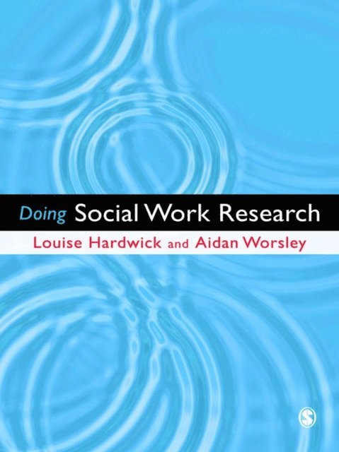 Aidan Worsley, Louise Hardwick - Doing Social Work Research, E-bok
