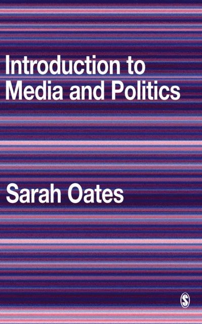 Sarah Oates - Introduction to Media and Politics, E-bok