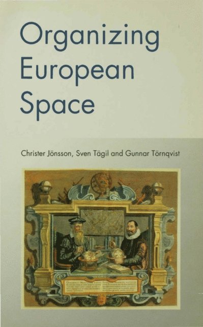 Gunnar Tornqvist, Sven Tagil, Christer Jonsson - Organizing European Space, E-bok