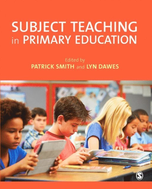 Lyn Dawes, Patrick Smith - Subject Teaching in Primary Education, E-bok