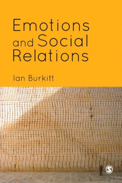 Ian Burkitt - Emotions and Social Relations, E-bok