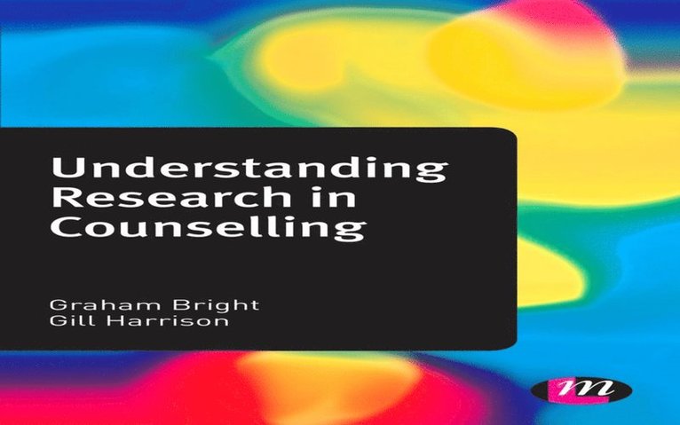 Gill Harrison, Graham Bright - Understanding Research in Counselling, E-bok