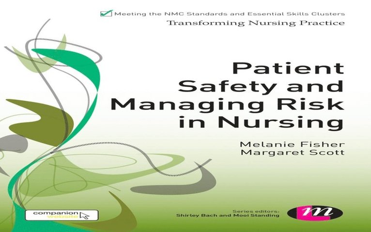 Margaret Scott, Melanie Fisher - Patient Safety and Managing Risk in Nursing, E-bok