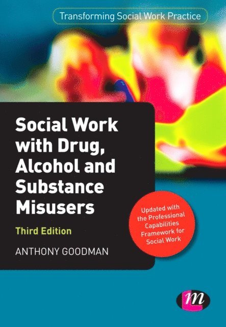 Anthony Goodman - Social Work with Drug, Alcohol and Substance Misusers, E-bok