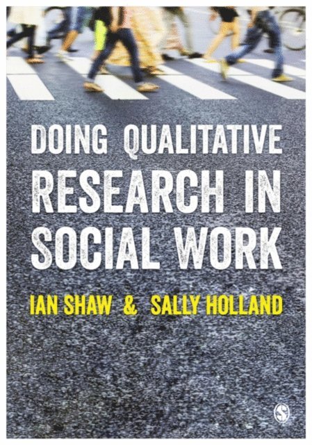 Sally Holland, Ian Shaw - Doing Qualitative Research in Social Work, E-bok