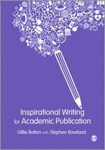 Gillie E J Bolton, Stephen Rowland - Inspirational Writing for Academic Publication, Övrigt