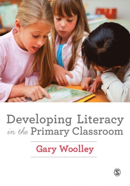 Gary Woolley - Developing Literacy in the Primary Classroom, E-bok