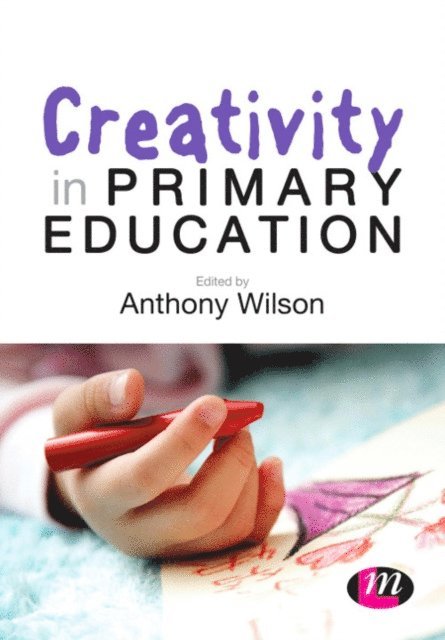 Anthony Wilson - Creativity in Primary Education, E-bok