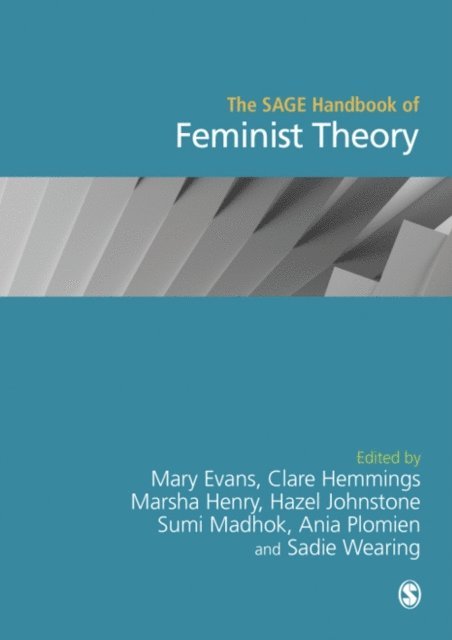 Sadie Wearing, Ania Plomien, Sumi Madhok, Hazel Johnstone, Marsha Henry, Clare Hemmings, Mary Evans - SAGE Handbook of Feminist Theory, E-bok