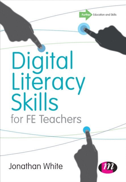 Jonathan White - Digital Literacy Skills for FE Teachers, E-bok