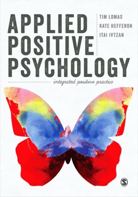 Itai Ivtzan, Kate Hefferon, Tim Lomas - Applied Positive Psychology, E-bok