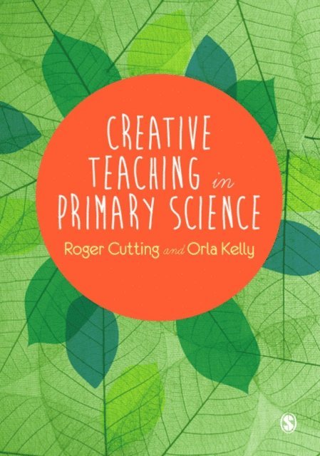 Orla Kelly, Roger Cutting - Creative Teaching in Primary Science, E-bok