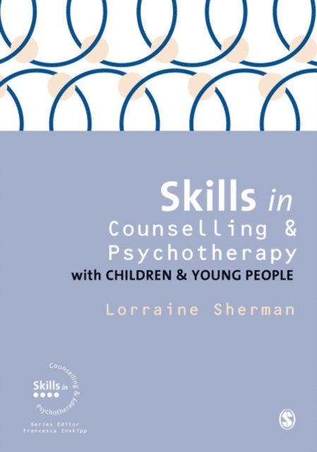 Lorraine Sherman - Skills in Counselling and Psychotherapy with Children and Young People, E-bok