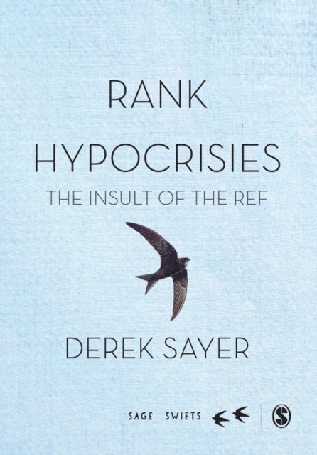 Derek Sayer - Rank Hypocrisies, E-bok