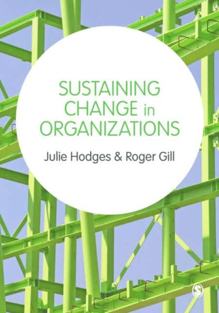 Roger Gill, Julie Hodges - Sustaining Change in Organizations, E-bok