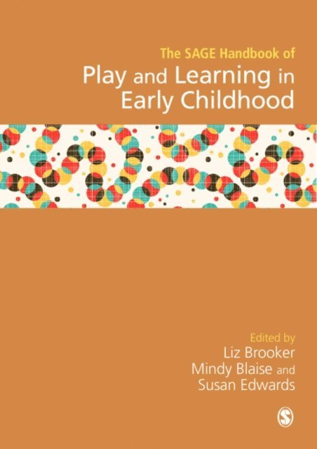 Susan Edwards, Mindy Blaise, Elizabeth Brooker - SAGE Handbook of Play and Learning in Early Childhood, E-bok
