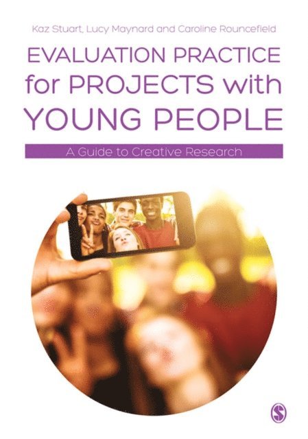 Caroline Rouncefield, Lucy Maynard, Kaz Stuart - Evaluation Practice for Projects with Young People, E-bok