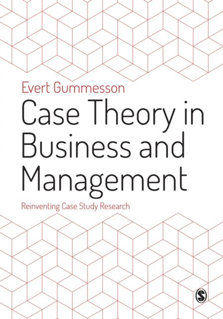Evert Gummesson - Case Theory in Business and Management, E-bok