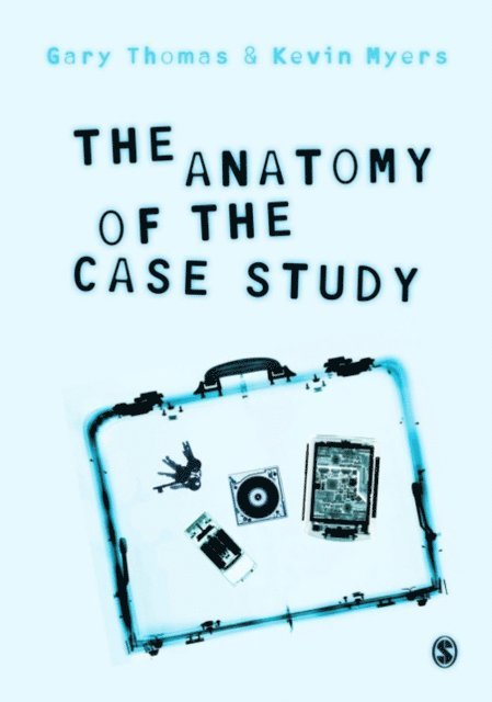Kevin Myers, Gary Thomas - Anatomy of the Case Study, E-bok