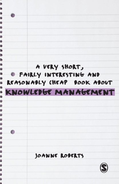 Joanne Roberts - Very Short, Fairly Interesting and Reasonably Cheap Book About Knowledge Management, E-bok