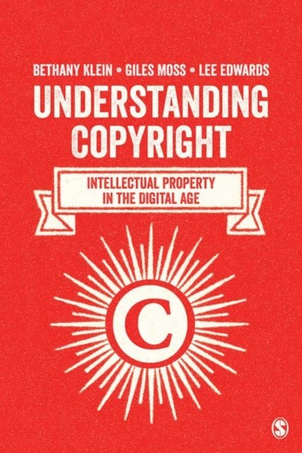Lee Edwards, Giles Moss, Bethany Klein - Understanding Copyright, E-bok