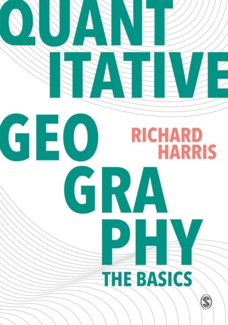 Richard Harris - Quantitative Geography, E-bok