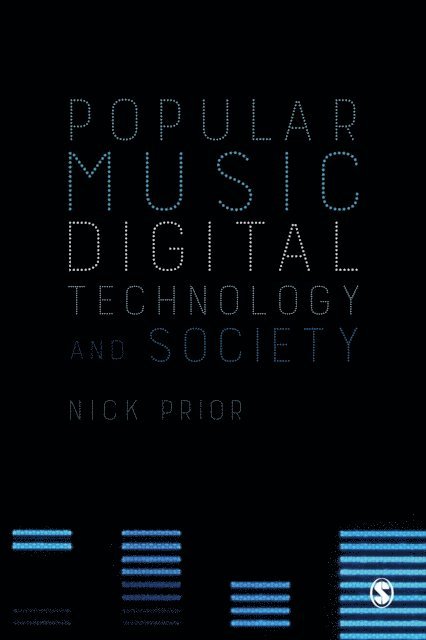 Nick Prior - Popular Music, Digital Technology and Society, E-bok
