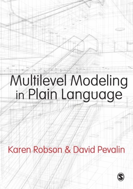 David Pevalin, Karen Robson - Multilevel Modeling in Plain Language, E-bok